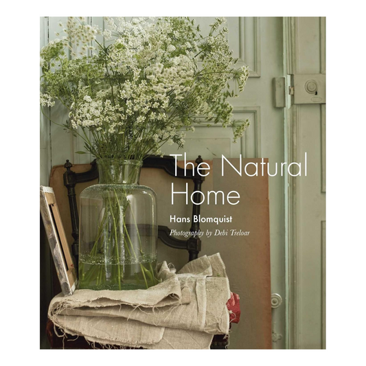 The Natural Home: Creative Interiors Inspired by the Beauty of the Natural World